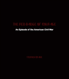 The Red Badge of Courage : An Episode of the American Civil War