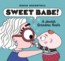 Sweet Babe : A Jewish Grandma Kvells