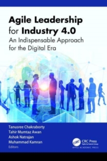 Agile Leadership for Industry 4.0 : An Indispensable Approach for the Digital Era