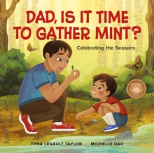 Dad, Is It Time to Gather Mint? : Celebrating the Seasons