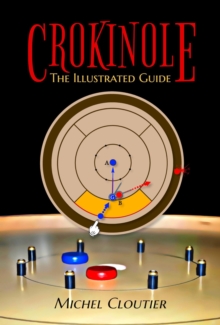 Crokinole the Illustrated Guide