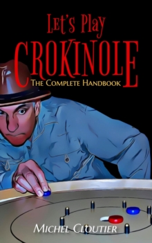 Let's Play Crokinole: The Complete Handbook