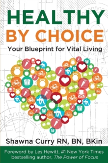 Healthy By Choice : Your Blueprint for Vital Living