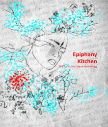 Epiphany Kitchen : 2017 Victoria Verse Anthology