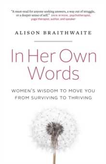 In Her Own Words: Women's Wisdom To Move You From Surviving To Thriving