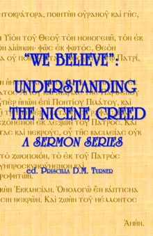 "WE BELIEVE" : Understanding the Nicene Creed