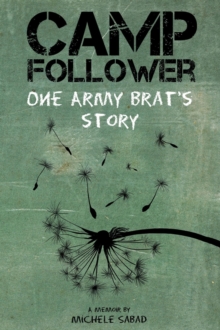 Camp Follower One Army Brat's Story