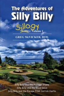 The Adventures of Silly Billy: Sillogy : Volume 1.