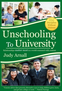 Unschooling To University : Relationships matter most in a world crammed with content