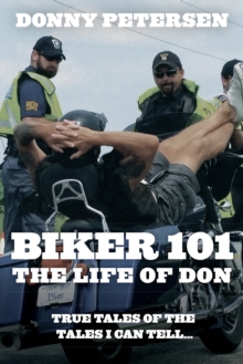 BIKER 101: The Life of Don: The Trilogy: Part I of III