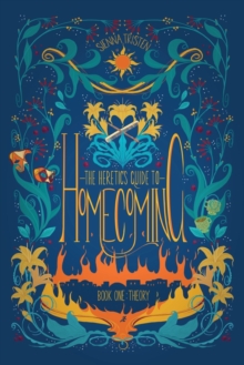 The Heretic's Guide to Homecoming : Book One: Theory