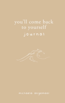 You'll Come Back to Yourself Journal