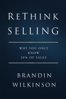 ReThink Selling : Why You Only Know 20% Of Sales