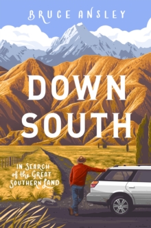 Down South : In Search of the Great Southern Land