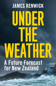 Under The Weather : A future forecast for New Zealand