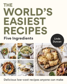 The World's Easiest Recipes : Five Ingredients: Quick and easy budget friendly recipes for the whole family