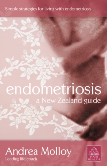 Endometriosis : Simple Strategies for Living With Endometriosis