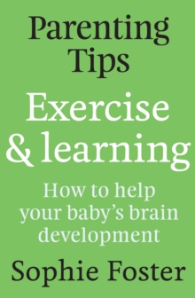 Parenting Tips: Exercise and Learning : How to Help Your Baby's Brain Development