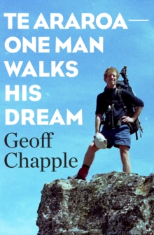 Penguin Random House New Zealand Te Araroa The New Zealand Trail , One Man Walks His Dream