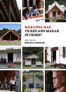 Maranga Mai! Te Reo and Marae in Crisis?