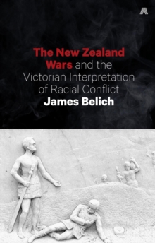 The New Zealand Wars and the Victorian Interpretation of Racial Conflict