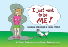 I Just Want to be ... ME! : Building resilience in young people