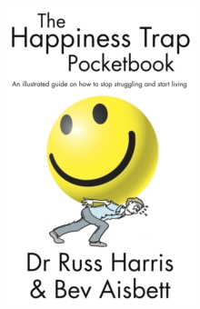 The Happiness Trap Pocketbook : An illustrated guide on how to stop struggling and start living