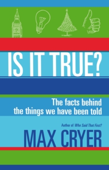 Is It True? : The facts behind the things we have been told