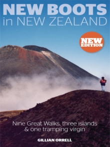 New Boots in New Zealand (2nd edn) : Nine Great Walks, three islands and one tramping virgin