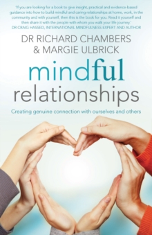 Mindful Relationships : Creating genuine connection with ourselves and others