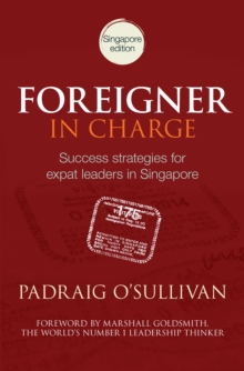 Foreigner in Charge : Success Strategies for Expat Leaders in Singapore