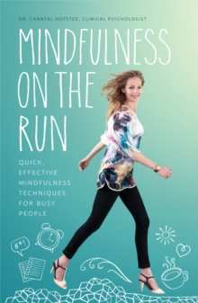 Mindfulness on the Run : Quick, effective mindfulness techniques for busy people