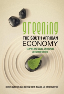 Greening the South African economy : Scoping the issues, challenges and opportunities, Paperback Book Greening the South African economy : Scoping the issues, challenges and opportunities, Paperback Book