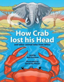 How Crab Lost his Head : and other animal tales from Africa