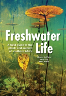 Freshwater Life : A field guide to the plants and animals of southern Africa