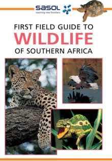 Sasol First Field Guide to Wildlife of Southern Africa