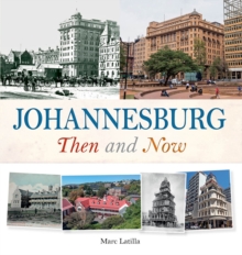 Johannesburg Then and Now