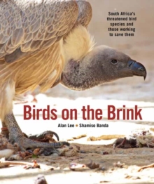 Birds on the Brink : South Africas threatened birds and those working to save them