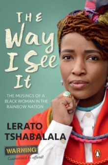 The way I see it : The musings of a black woman in the Rainbow Nation, Paperback / softback Book The way I see it : The musings of a black woman in the Rainbow Nation, Paperback / softback Book