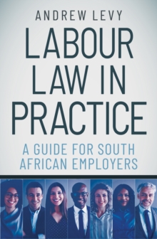 Labour Law in Practice : A Guide for South African Employers