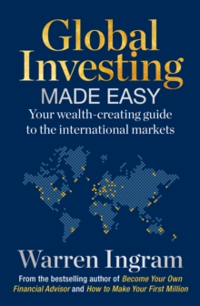 Global Investing Made Easy : Your wealth-creating guide to international markets