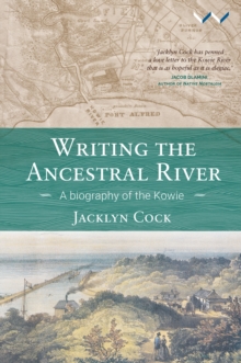 Writing the Ancestral River : A biography of the Kowie