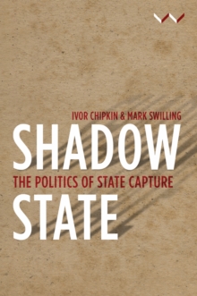 Shadow state : The politics of state capture, Paperback / softback Book Shadow state : The politics of state capture, Paperback / softback Book