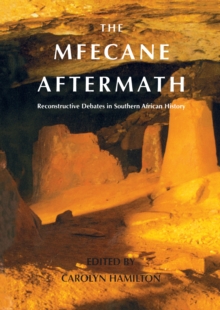 Mfecane Aftermath : Reconstructive Debates in Southern African History