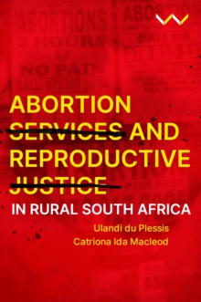 Abortion Services and Reproductive Justice in Rural South Africa