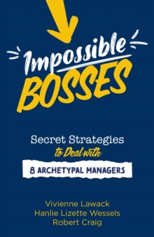 Impossible Bosses : Secret Strategies to Deal with 8 Archetypal Managers