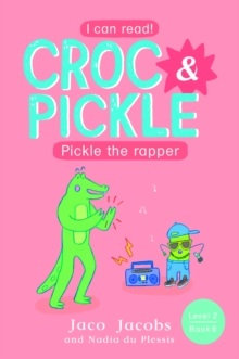 Croc & Pickle Level 2 Book 6 : Pickle the rapper