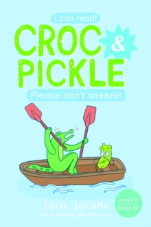 Croc & Pickle Level 2 Book 10 : Please don't sneeze!