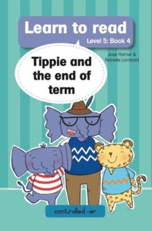 Learn to Read Level 5, Book 4: Tippie and the End of Term : 4. Tippie and the End of Term