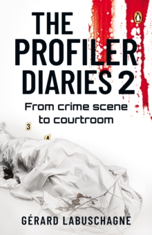 The Profiler Diaries 2 : From crime scene to courtroom